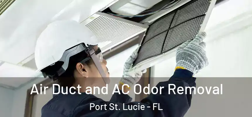  Air Duct and AC Odor Removal Port St. Lucie - FL