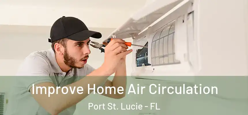  Improve Home Air Circulation Port St. Lucie - FL
