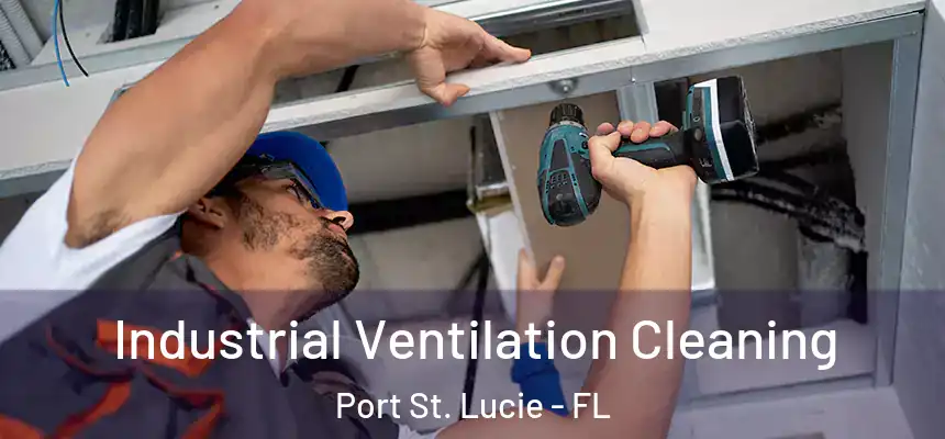 Industrial Ventilation Cleaning Port St. Lucie - FL