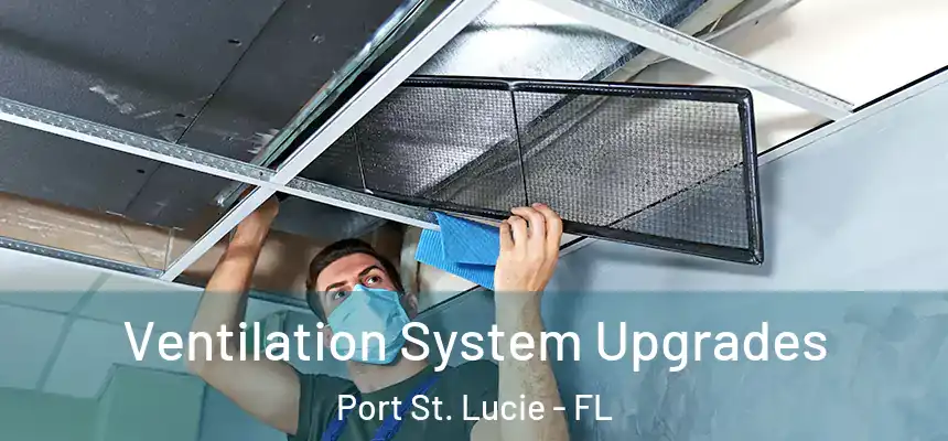  Ventilation System Upgrades Port St. Lucie - FL